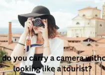 How do you carry a camera without it looking like a tourist?