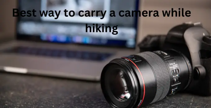 Best way to carry a camera while hiking