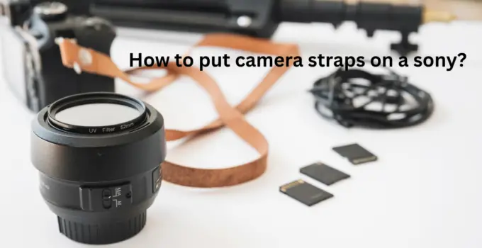 How to put camera straps on a sony?