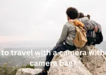 How to travel with a camera without a camera bag?