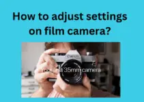 How to adjust settings on film camera?