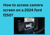 How to access camera screen on a 2024 ford f250?